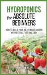 Hydroponics for Absolute Beginners - WATER,  James - 9781801096270