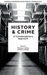 History & Crime - THOMAS J. (UNIVERSITY OF MELBOURNE,  Australia) Kehoe ; Jeffrey E. (Swinburne University of Technology, Australia) Pfeifer - 9781801176996