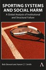 Sporting Systems and Social Harm - Bob Stewart ; Aaron C.T. Smith - 9781801360579