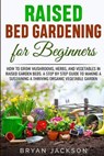 Raised Bed Gardening for Beginners - JACKSON,  Bryan - 9781801443463