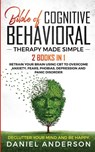 The Bible of Cognitive Behavioral Therapy Made Simple - Daniel Anderson - 9781801445993