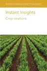 Instant Insights: Crop Rotations - Dr Gilbert G. Sigua ; Prof. Bernhard Freyer ; Professor Bruno Basso ; Dr R. A. Martinez-Feria ; Dr B. Dumont ; Dr Zia Mehrabi ; Dr T. K. Turkington ; Dr K. Xi ; Dr H. R. Kutcher - 9781801460590