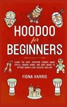 Hoodoo for Beginners - HARRIS,  Fiona - 9781801645096