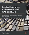 Realize Enterprise Architecture with AWS and SAFe - Rajnish Harjika - 9781801812078