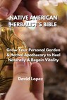 NATIVE AMERICAN HERBALIST'S BIBLE - David Lopez - 9781801899970