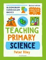 Bloomsbury Curriculum Basics: Teaching Primary Science - Peter Riley - 9781801993913