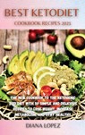 Best Ketodiet Cookbook Recipes 2021 - Diana Lopez - 9781802170689