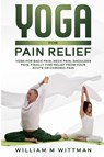 Yoga for Pain Relief - William M Wittmann - 9781802321869