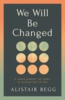 We Will Be Changed - Alistair Begg - 9781802544282
