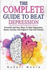The Complete Guide to Beat Depression - MOORE,  Robert - 9781802835786