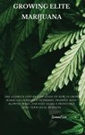 Growing Elite Marijuana - LEE,  Samuel - 9781802870671