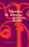 Without Model - Theodor W. Adorno - 9781803096957