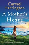 A Mother's Heart: A completely gripping and unforgettable tear-jerker - Carmel Harrington - 9781803143927
