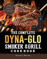 The Complete Dyna-Glo Smoker & Grill Cookbook - MARTIN,  Kristen - 9781803204253