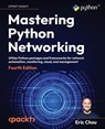 Mastering Python Networking - CHOU,  Eric - 9781803234618