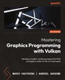 Mastering Graphics Programming with Vulkan - Marco Castorina ; Gabriel Sassone - 9781803244792