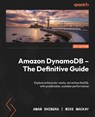Amazon DynamoDB - The Definitive Guide - Aman Dhingra ; Mike Mackay - 9781803246895