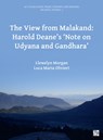 The View from Malakand: Harold Deane’s ‘Note on Udyana and Gandhara’ - Llewelyn (Professor of Classical Languages and Literature Morgan ; Luca Maria (Professor of Archaeology and Cultures of Gandhara and Silk Roads Oliveri - 9781803272078