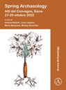 Spring Archaeology: Atti del Convegno, Siena 27-29 ottobre 2022 - Andrea (Research Fellow Bellotti ; Luca (Universita degli Studi di Siena) Luppino ; Maria (Freelance Archaeologist) Messineo - 9781803278377