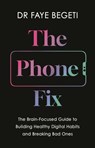 The Phone Fix - Dr Faye Begeti - 9781803285566