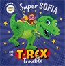 Super Sofia and the T. Rex Trouble! - Tim Bugbird - 9781803377346
