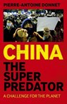 China the Super Predator - Pierre-Antoine Donnet - 9781803414171