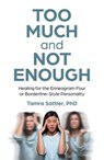 Too Much and Not Enough - Tamra Sattler - 9781803415574
