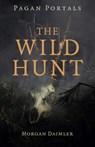 Pagan Portals - The Wild Hunt - Morgan Daimler - 9781803418957