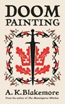 Doom Painting - A. K. Blakemore - 9781803512747