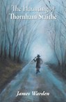 The Haunting of Thornham Staithe - James Warden - 9781803810454