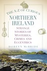 The A-Z of Curious Northern Ireland - Doreen McBride - 9781803993140