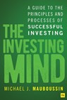 The Investing Mind - Michael J. Mauboussin - 9781804094433