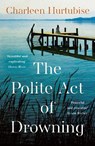 The Polite Act of Drowning - Charleen Hurtubise - 9781804182215