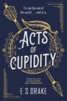Acts of Cupidity - E. S. Drake - 9781804186190