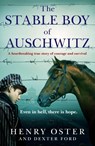 The Stable Boy of Auschwitz - Dexter Ford ; Henry Oster - 9781804190869