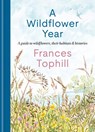A Wildflower Year - Frances Tophill - 9781804192788