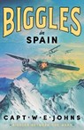 Biggles in Spain - Captain W. E. Johns - 9781804368671