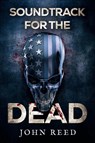 Soundtrack for the Dead - John Reed - 9781804396049