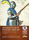 Sweden’s War in Muscovy 1609-1617 - Michael Fredholm von Essen - 9781804510087