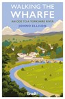 Walking the Wharfe - Johno Ellison - 9781804691106