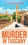Murder in Tuscany - T A Williams - 9781804832172