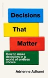 Decisions That Matter - Adrienne Adhami - 9781804949238