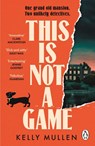 This Is Not a Game - Kelly Mullen - 9781804951606