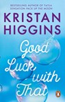 Good Luck with That - Kristan Higgins - 9781804993057