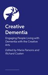 The Creative Dementia Practice Handbook - Maria Pasiecznik Parsons ; Richard Coaten - 9781805010357