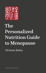 The Personalized Nutrition Guide to Menopause - Christine Bailey - 9781805011446