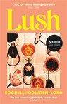 Lush - Rochelle Dowden-Lord - 9781805220367