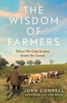 The Wisdom of Farmers - John Connell - 9781805464235
