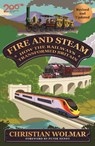 Fire and Steam - Christian Wolmar - 9781805464709