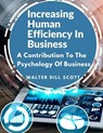 Increasing Human Efficiency In Business - Walter Dill Scott - 9781805471622